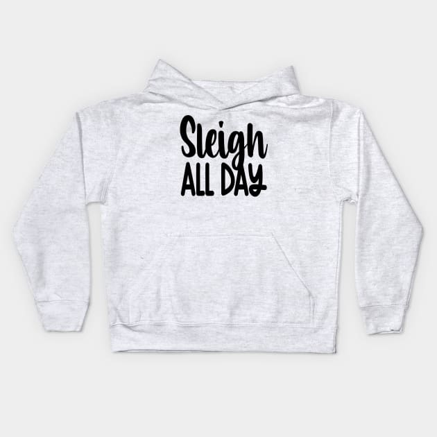 Sleigh All Day Kids Hoodie by colorsplash